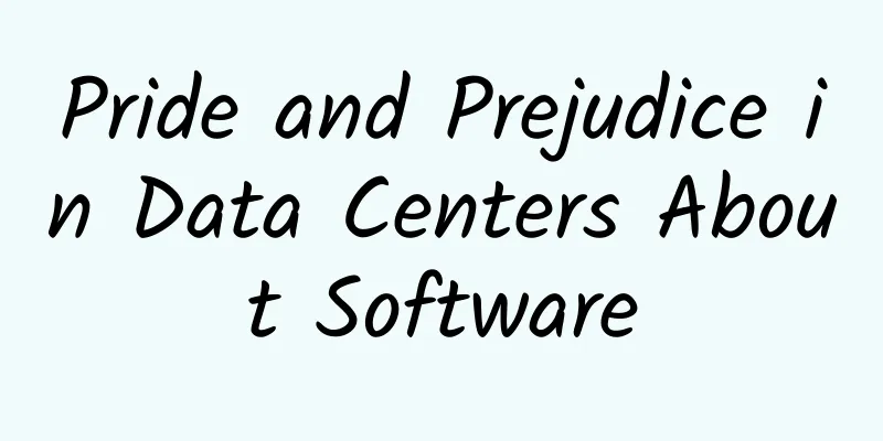 Pride and Prejudice in Data Centers About Software