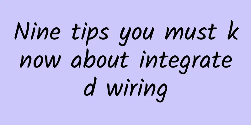 Nine tips you must know about integrated wiring