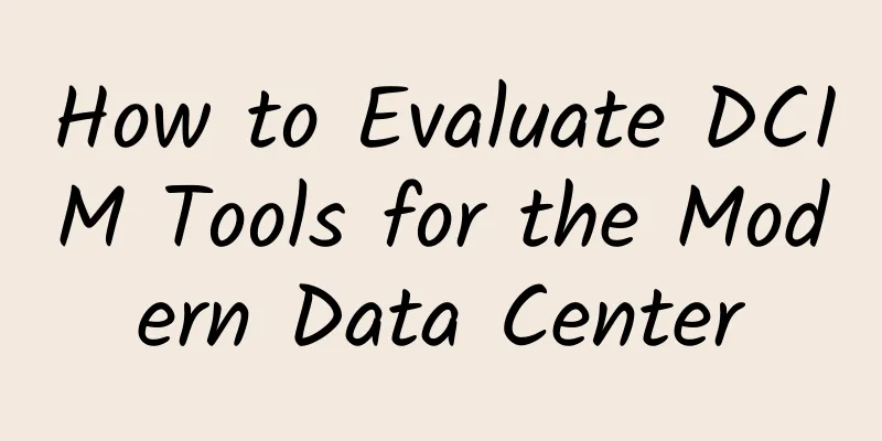 How to Evaluate DCIM Tools for the Modern Data Center