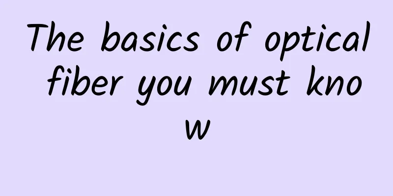 The basics of optical fiber you must know