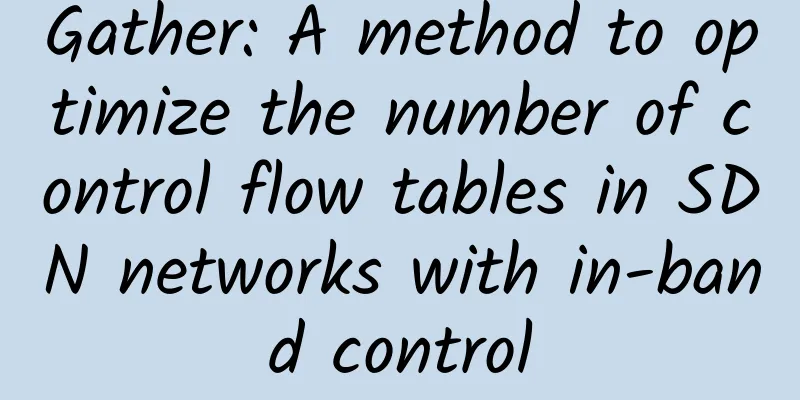 Gather: A method to optimize the number of control flow tables in SDN networks with in-band control