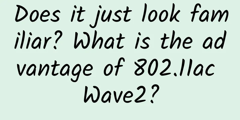 Does it just look familiar? What is the advantage of 802.11ac Wave2?