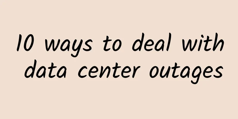 10 ways to deal with data center outages