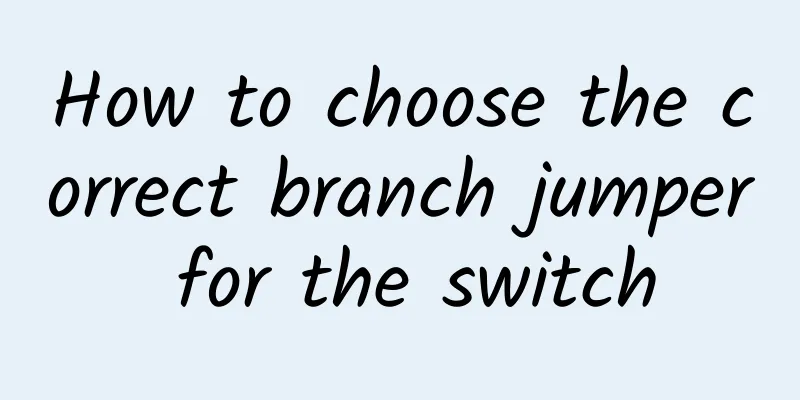 How to choose the correct branch jumper for the switch