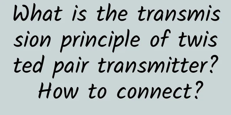 What is the transmission principle of twisted pair transmitter? How to connect?