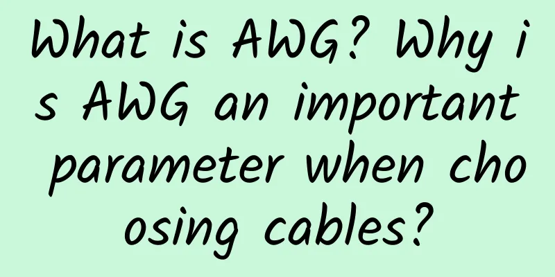 What is AWG? Why is AWG an important parameter when choosing cables?