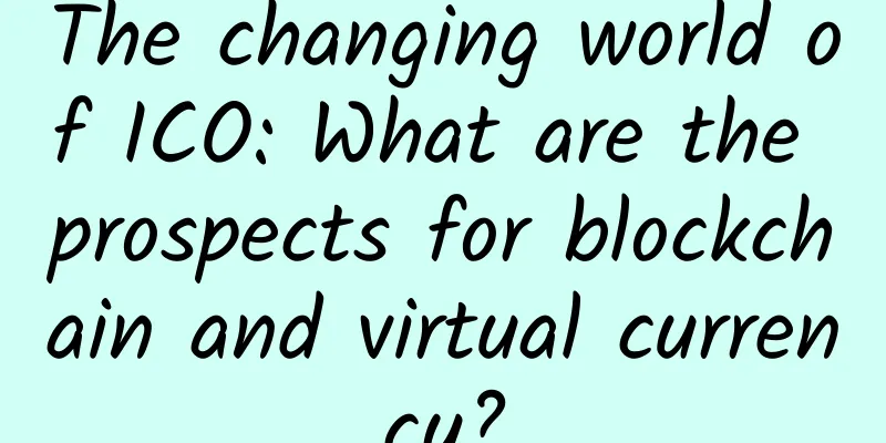 The changing world of ICO: What are the prospects for blockchain and virtual currency?