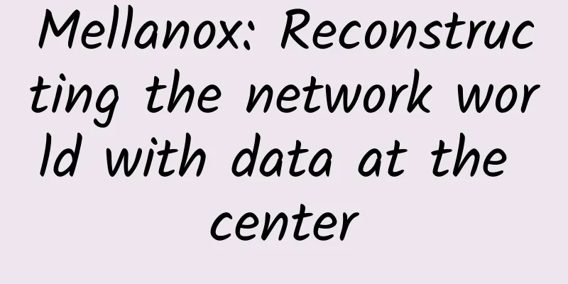 Mellanox: Reconstructing the network world with data at the center