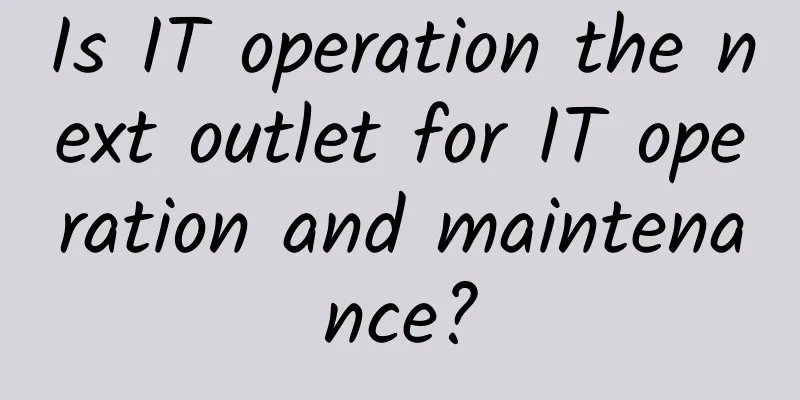 Is IT operation the next outlet for IT operation and maintenance?
