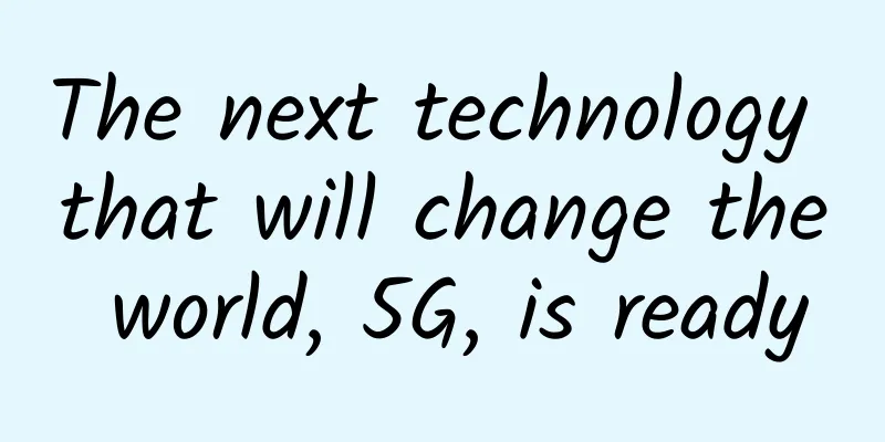 The next technology that will change the world, 5G, is ready