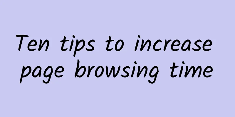 Ten tips to increase page browsing time