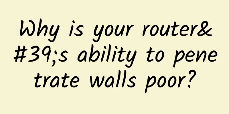 Why is your router's ability to penetrate walls poor?