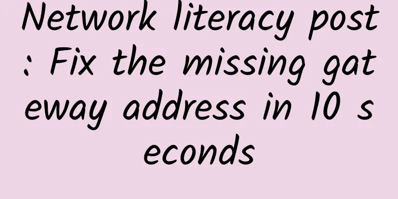 Network literacy post: Fix the missing gateway address in 10 seconds