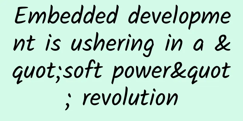 Embedded development is ushering in a "soft power" revolution