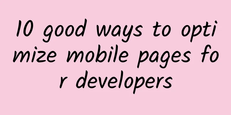 10 good ways to optimize mobile pages for developers