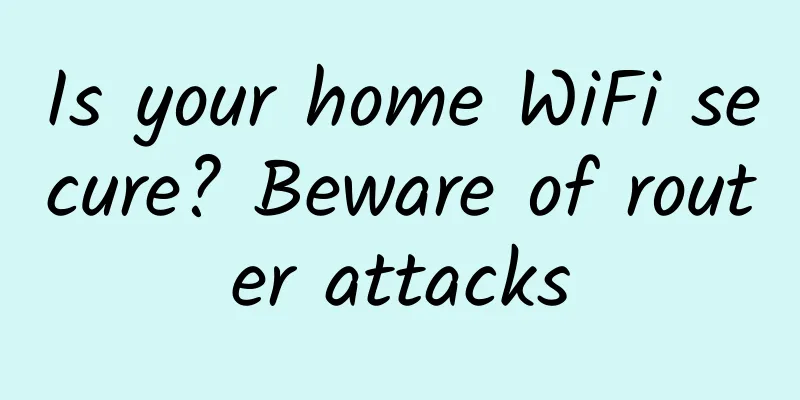 Is your home WiFi secure? Beware of router attacks