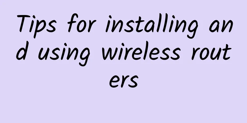 Tips for installing and using wireless routers