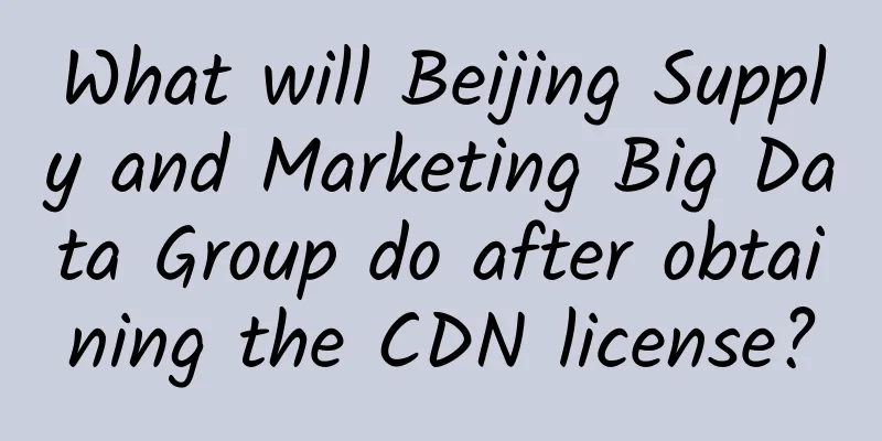 What will Beijing Supply and Marketing Big Data Group do after obtaining the CDN license?