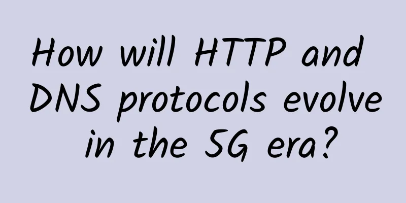 How will HTTP and DNS protocols evolve in the 5G era?