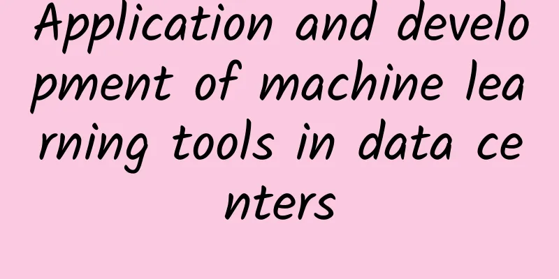 Application and development of machine learning tools in data centers