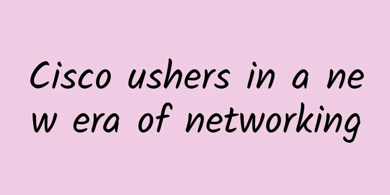 Cisco ushers in a new era of networking