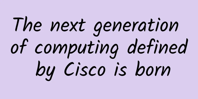 The next generation of computing defined by Cisco is born