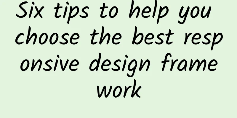 Six tips to help you choose the best responsive design framework