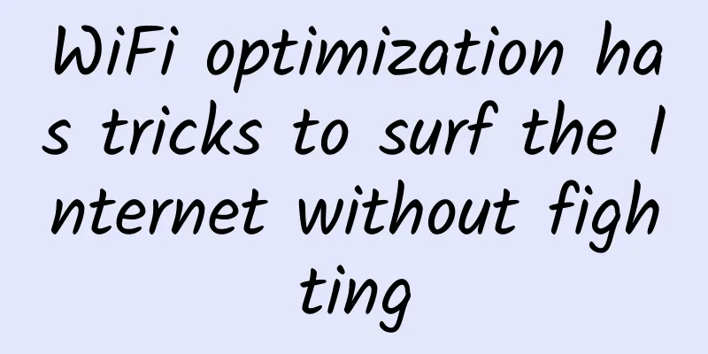 WiFi optimization has tricks to surf the Internet without fighting