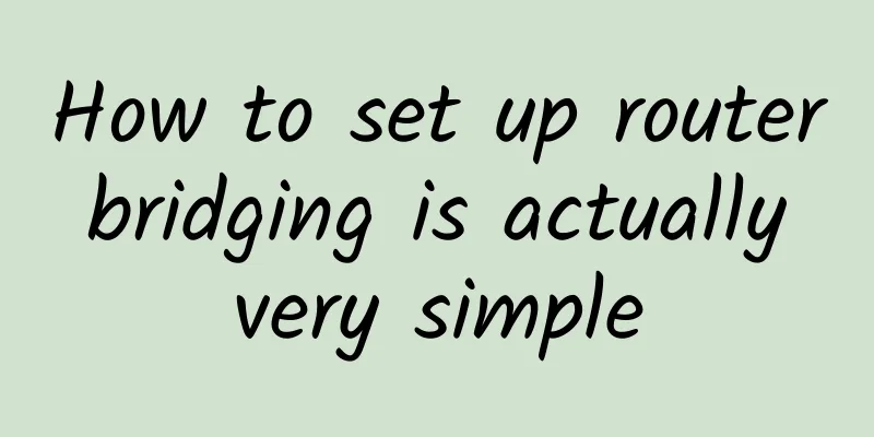 How to set up router bridging is actually very simple
