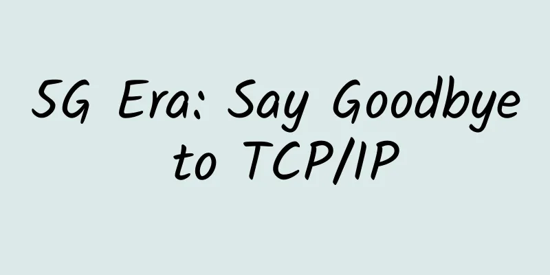 5G Era: Say Goodbye to TCP/IP