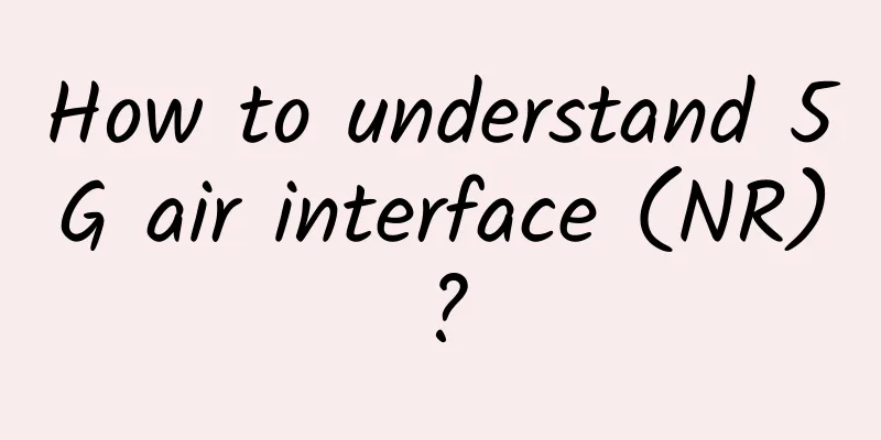 How to understand 5G air interface (NR)?