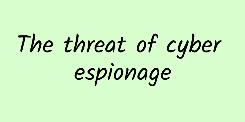 The threat of cyber espionage