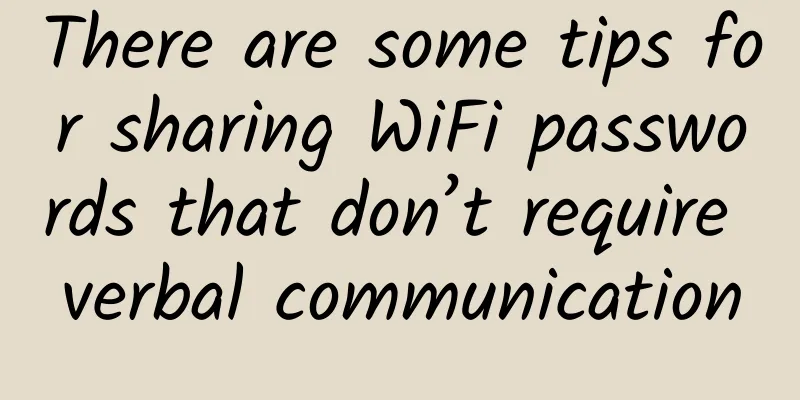 There are some tips for sharing WiFi passwords that don’t require verbal communication