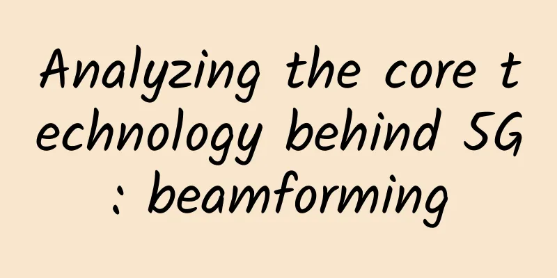 Analyzing the core technology behind 5G: beamforming