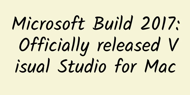 Microsoft Build 2017: Officially released Visual Studio for Mac