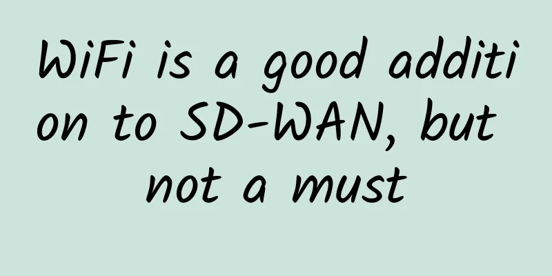 WiFi is a good addition to SD-WAN, but not a must