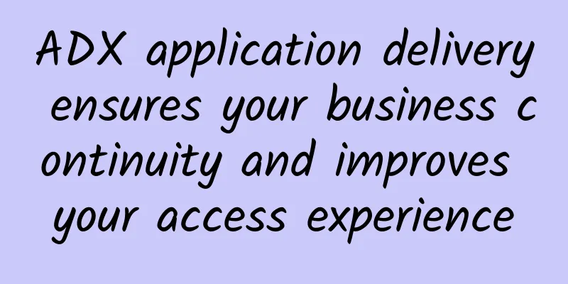 ADX application delivery ensures your business continuity and improves your access experience