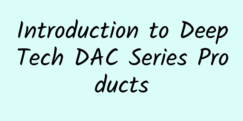 Introduction to DeepTech DAC Series Products