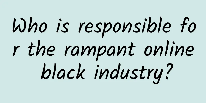 Who is responsible for the rampant online black industry?