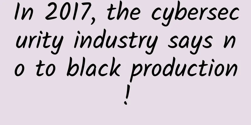 In 2017, the cybersecurity industry says no to black production!