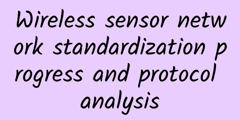 Wireless sensor network standardization progress and protocol analysis
