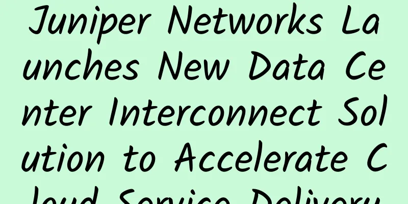 Juniper Networks Launches New Data Center Interconnect Solution to Accelerate Cloud Service Delivery