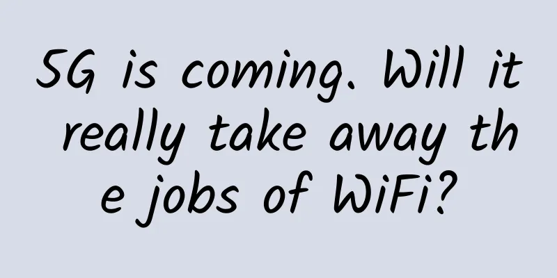 5G is coming. Will it really take away the jobs of WiFi?