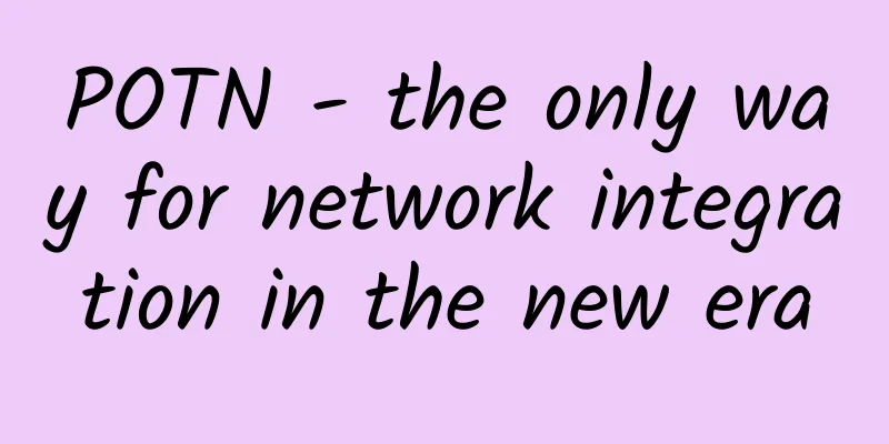 POTN - the only way for network integration in the new era