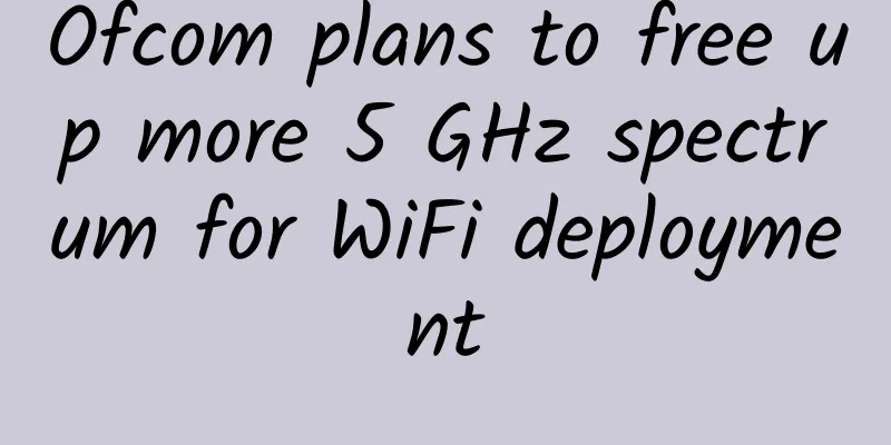 Ofcom plans to free up more 5 GHz spectrum for WiFi deployment