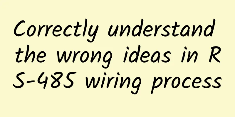 Correctly understand the wrong ideas in RS-485 wiring process