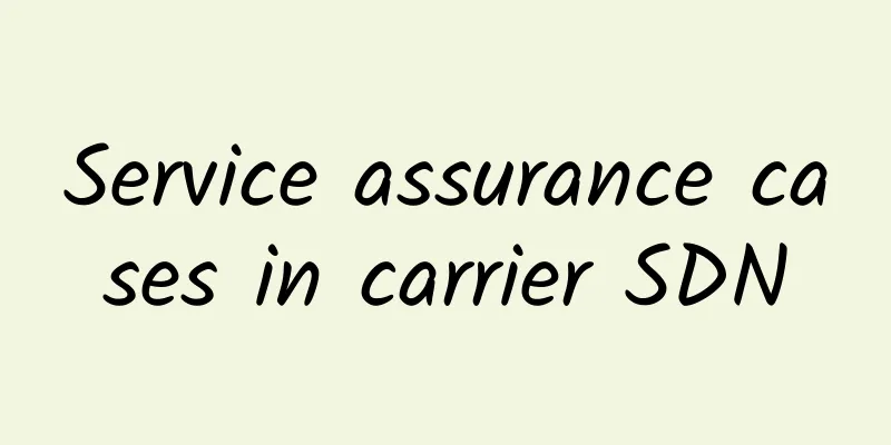 Service assurance cases in carrier SDN