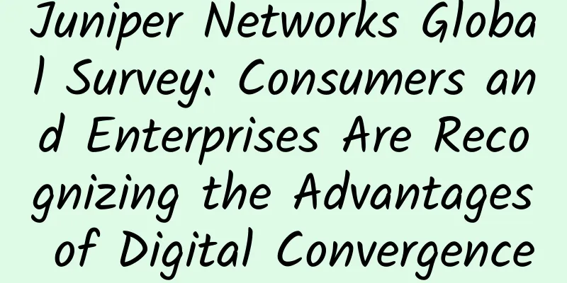 Juniper Networks Global Survey: Consumers and Enterprises Are Recognizing the Advantages of Digital Convergence