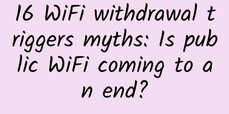 16 WiFi withdrawal triggers myths: Is public WiFi coming to an end?