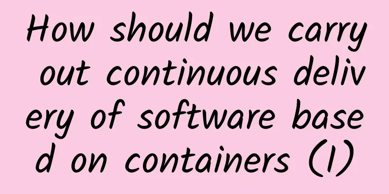 How should we carry out continuous delivery of software based on containers (I)